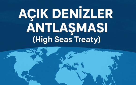 Açık Denizler Antlaşması (High Seas Treaty) Yürürlüğe Giriyor.. Açık Denizler Antlaşması (High Seas Treaty) Yürürlüğe Giriyor..